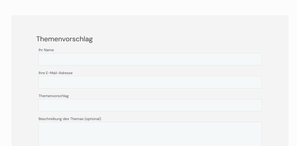 Thema vorschlagen – Formular ausfüllen Thema vorschlagen - Formular ausfüllen